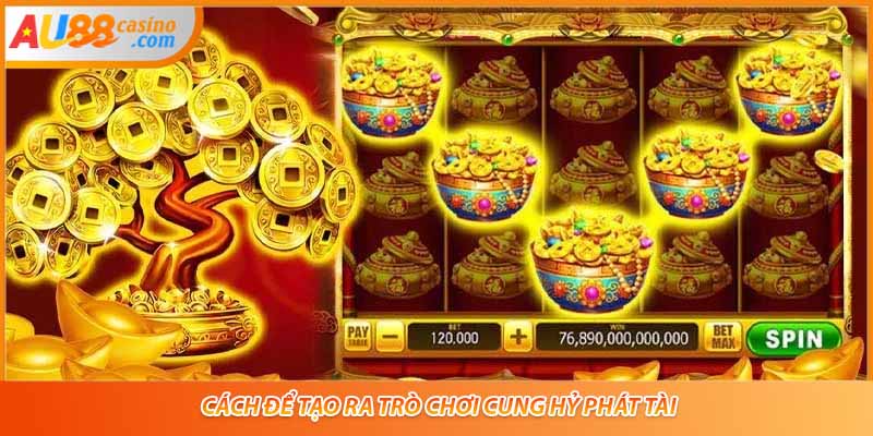 Cách để tạo ra trò chơi Cung Hỷ Phát Tài